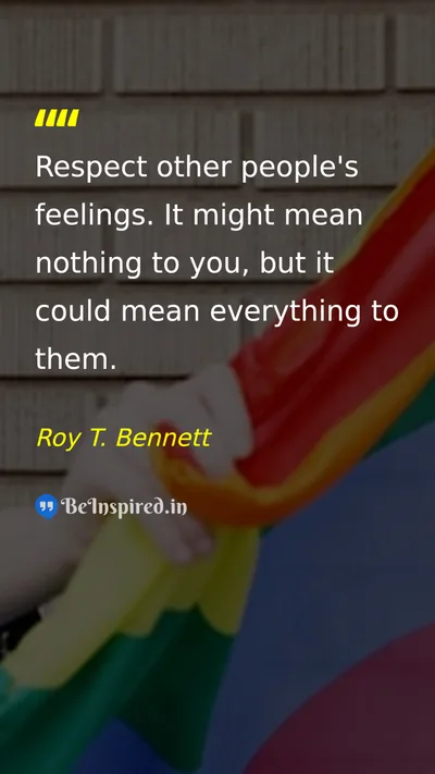 Roy T. Bennett Picture Quote on empathy respect feelings 