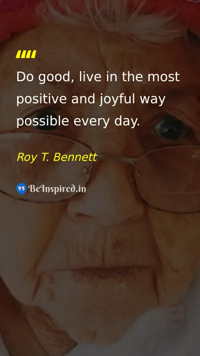 Roy T. Bennett Picture Quote on goodness joy life happiness 