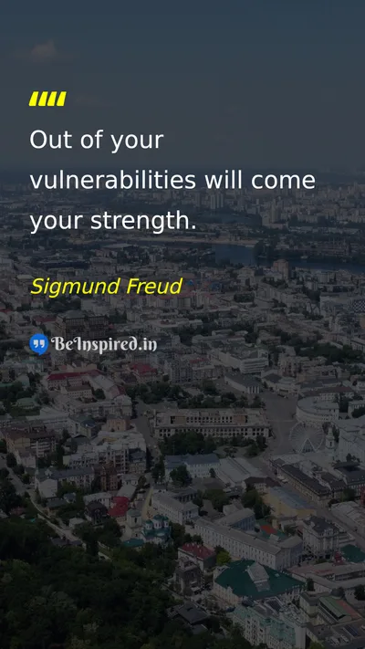 Sigmund Freud Picture Quote on strength vulnerability self-confidence growth 
