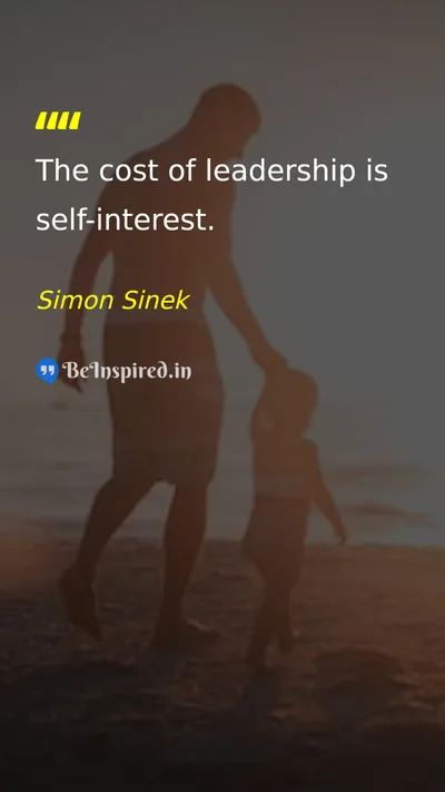 Simon Sinek Picture Quote on leadership selflessness 