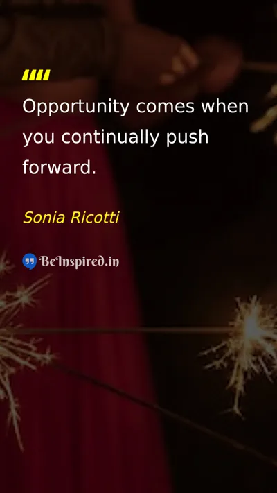 Sonia Ricotti Picture Quote on opportunity push-forward success motivation 