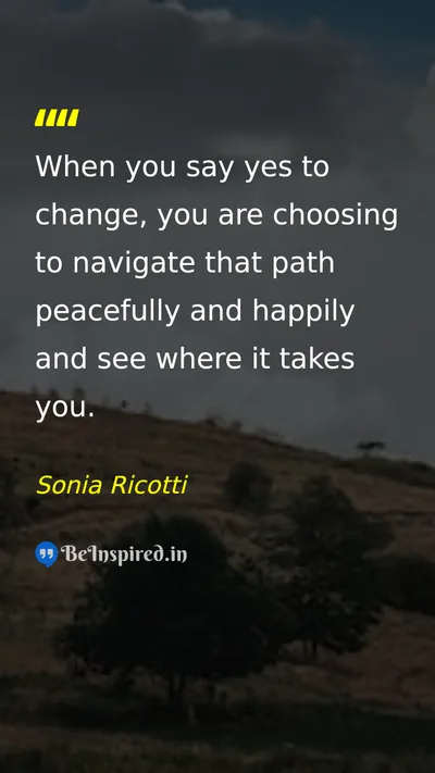 Sonia Ricotti Picture Quote on change happiness peace 