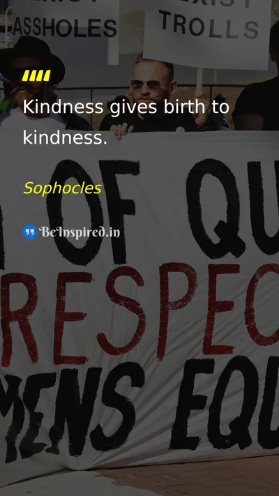 Sophocles Picture Quote on kindness life action cause-and-effect 