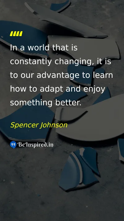 Spencer Johnson Picture Quote on change life wisdom 
