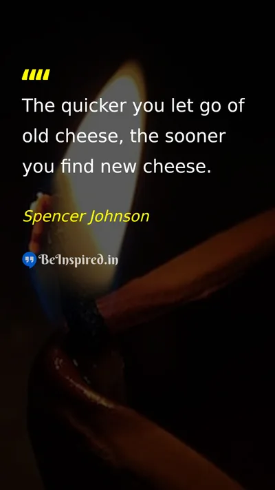 Spencer Johnson Picture Quote on change let-go new 