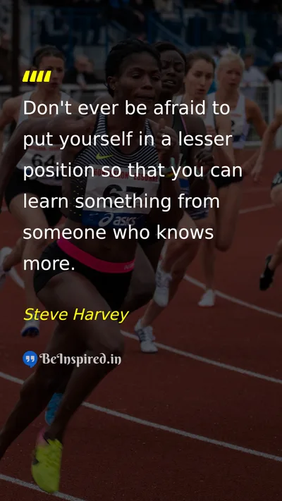 Steve Harvey Picture Quote on humility learning education wisdom 