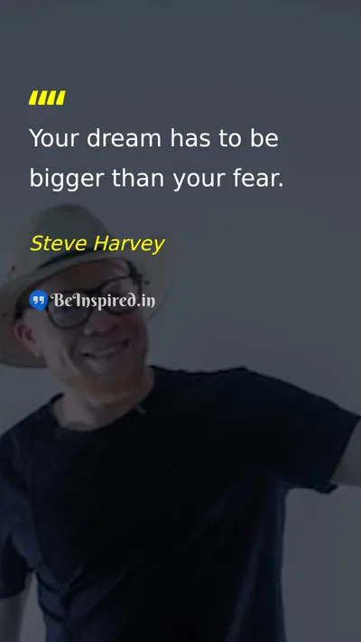 Steve Harvey Picture Quote on dream fear motivation courage 