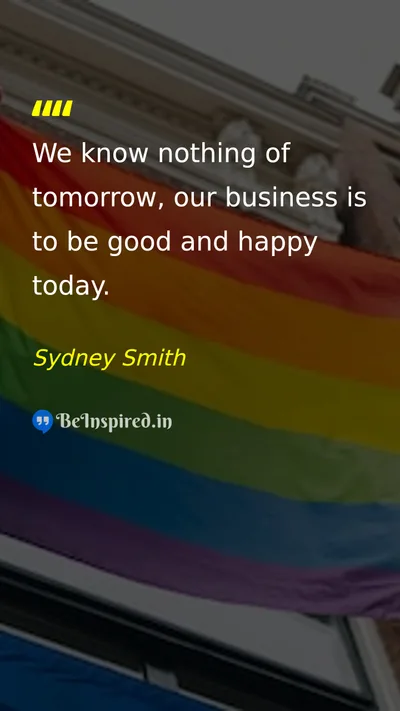 Sydney Smith Picture Quote on happiness life present 