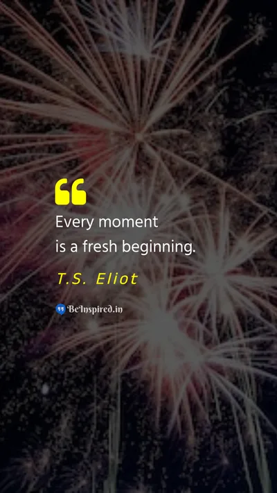 T.S. Eliot Picture Quote on new-year new-beginnings opportunities fresh-start 