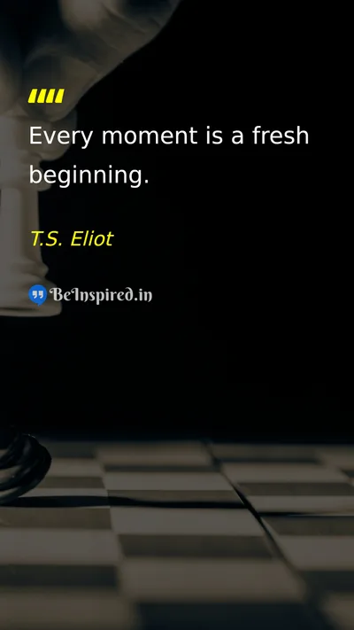 T.S. Eliot Picture Quote on change life 