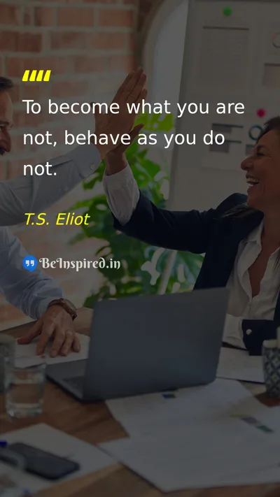 T.S. Eliot Picture Quote on change behavior self-improvement 