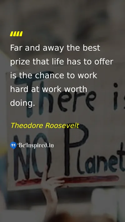 Theodore Roosevelt Picture Quote on hard-work purpose life success 