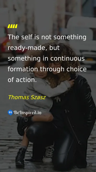 Thomas Szasz Picture Quote on self choice action personal-growth 