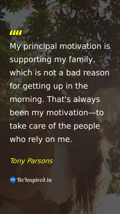 Tony Parsons Picture Quote on family motivation responsibility 