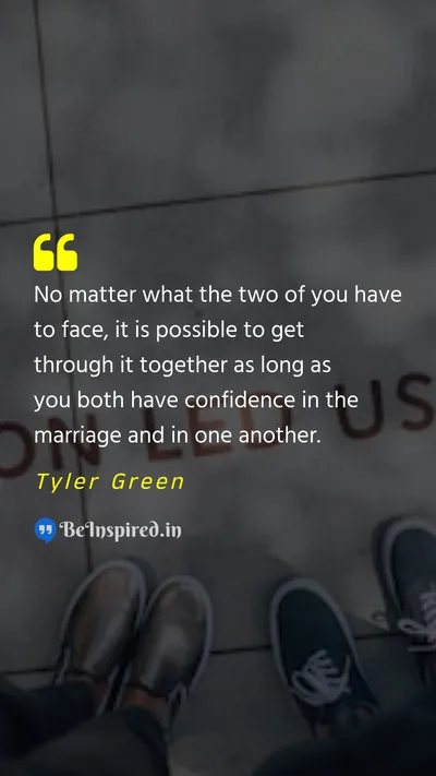 Tyler Green Picture Quote on marriage confidence love 
