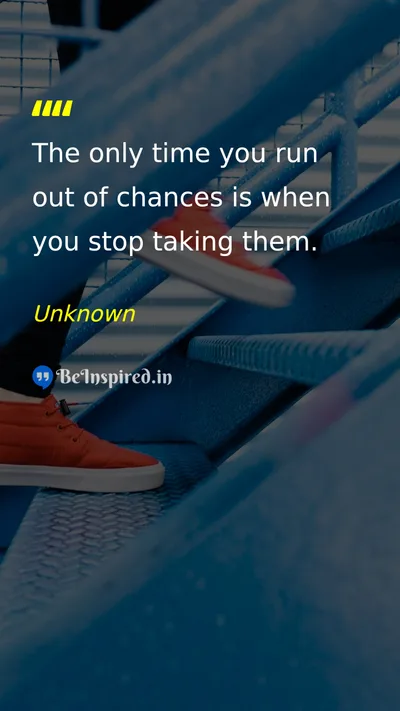 Unknown Picture Quote on chances motivation life 