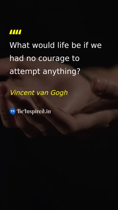 Vincent van Gogh Picture Quote on courage life attempt 