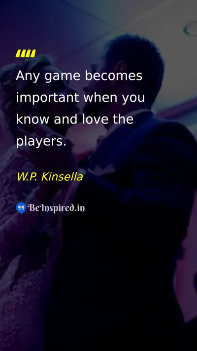 W.P. Kinsella Picture Quote on love relationship family friends 