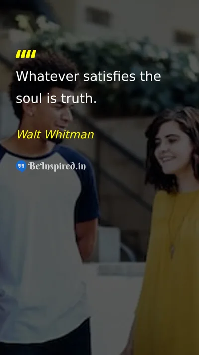 Walt Whitman Picture Quote on truth soul philosophy wisdom 