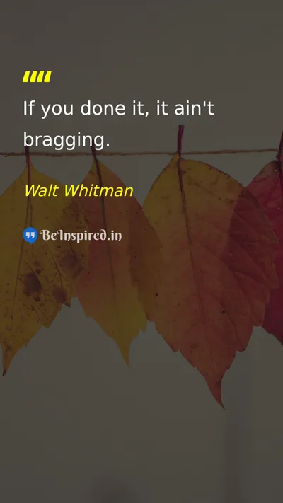 Walt Whitman Picture Quote on bragging achievement success 