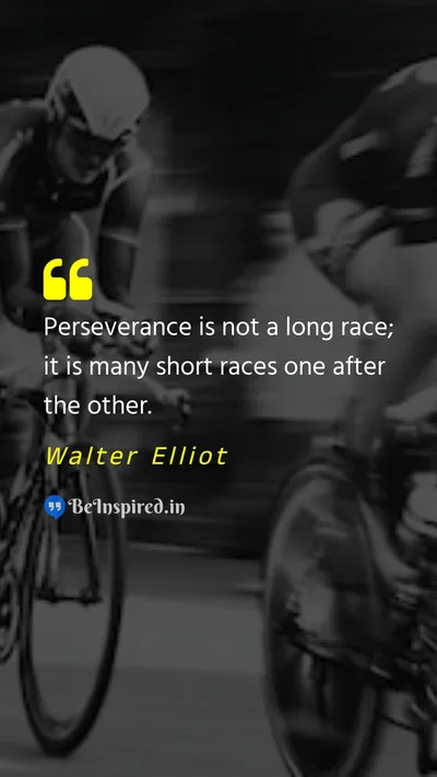 Walter Elliot Picture Quote on perseverance race motivational 