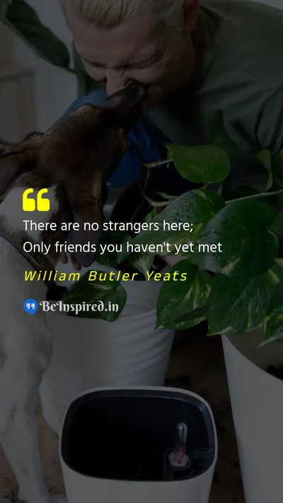 William Butler Yeats Picture Quote on friend love 