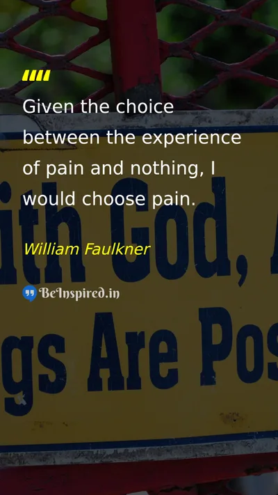 William Faulkner Picture Quote on pain life experience choice 