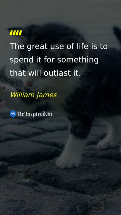 William James Picture Quote on life purpose 