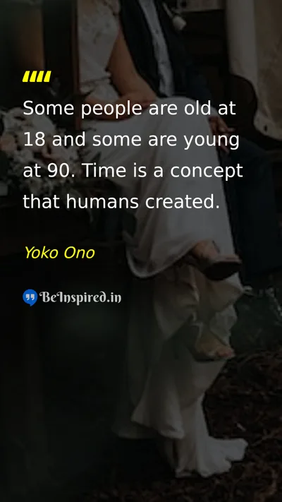Yoko Ono Picture Quote on time perception age life 