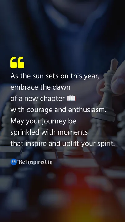 New Year Wishes Quote related to sun, sets, embrace, dawn, new chapter, courage, enthusiasm, journey, inspire, uplift, spirit
